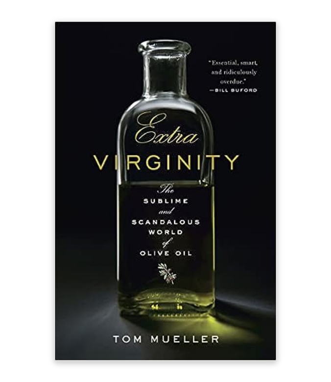 Tom Müller’s "Extra Virginity. The Sublime and Scandalous World of Olive Oil"